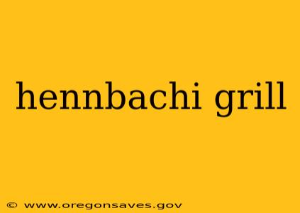 hennbachi grill