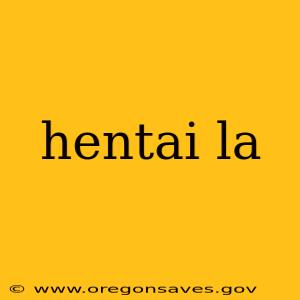 hentai la