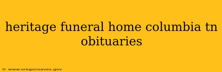 heritage funeral home columbia tn obituaries
