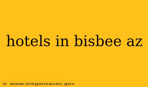 hotels in bisbee az
