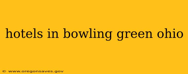 hotels in bowling green ohio
