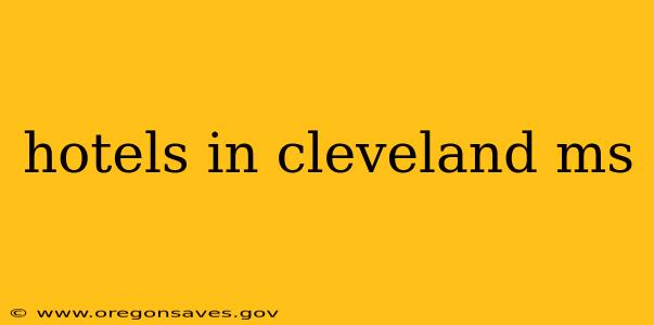 hotels in cleveland ms