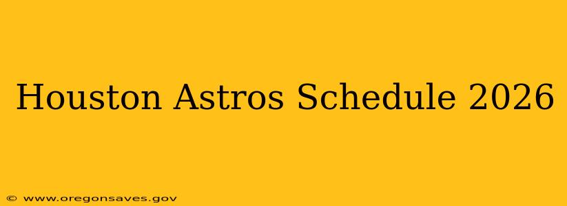 Houston Astros Schedule 2026
