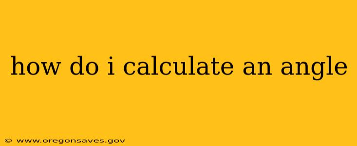 how do i calculate an angle