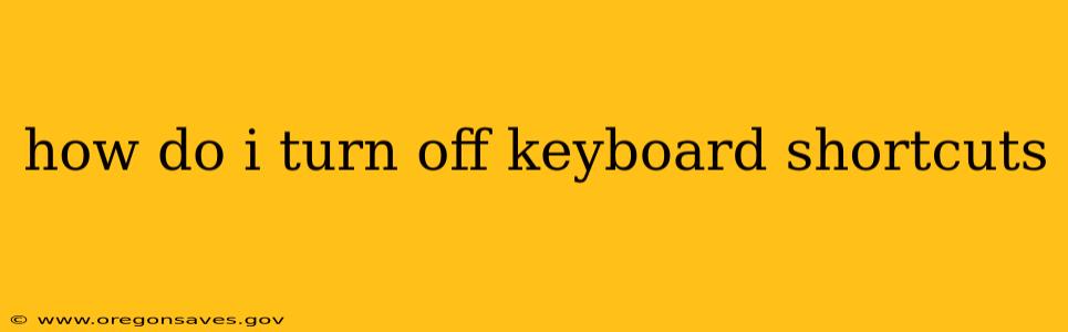 how do i turn off keyboard shortcuts