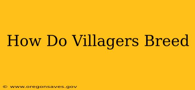How Do Villagers Breed