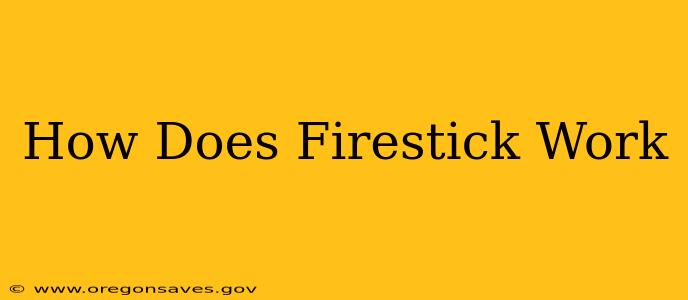 How Does Firestick Work