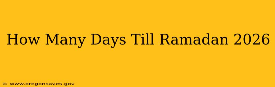How Many Days Till Ramadan 2026