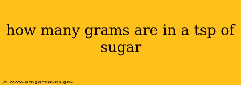 how many grams are in a tsp of sugar