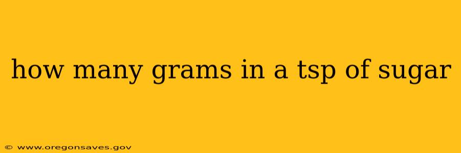 how many grams in a tsp of sugar