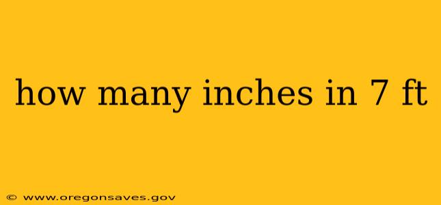 how many inches in 7 ft