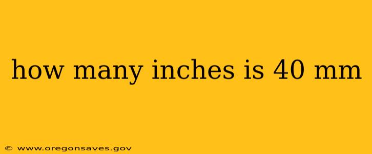 how many inches is 40 mm