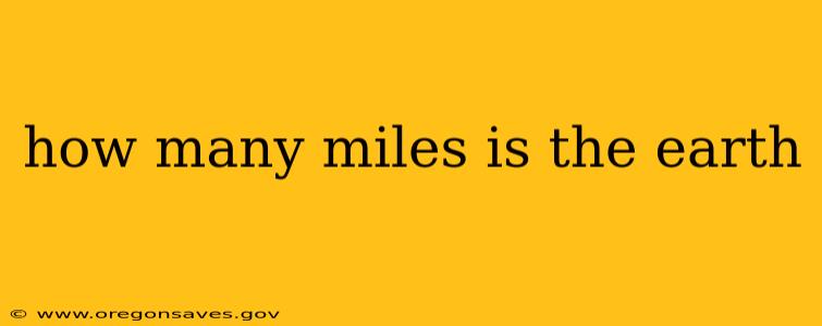how many miles is the earth