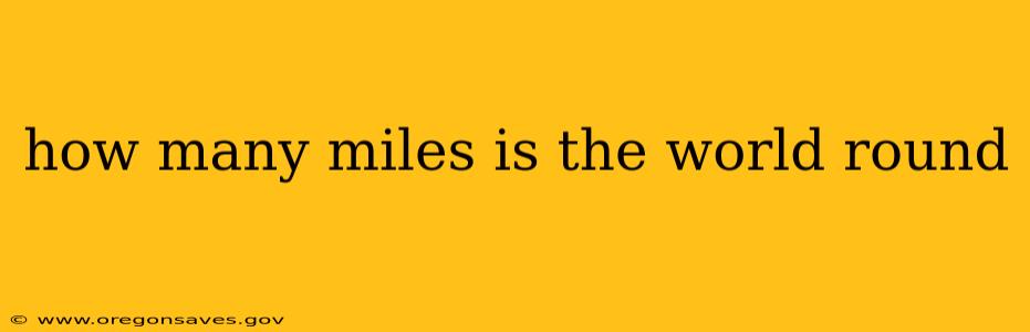 how many miles is the world round