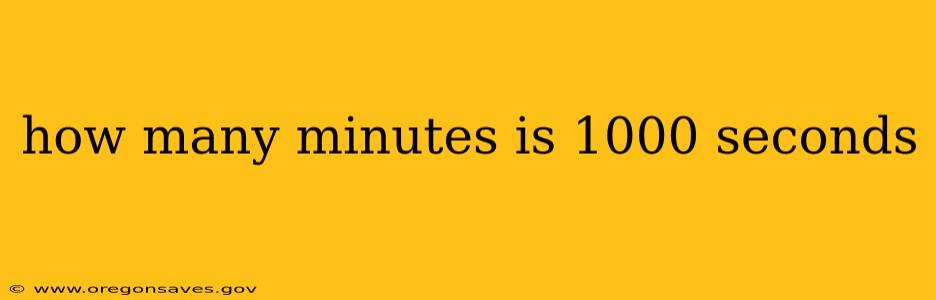 how many minutes is 1000 seconds