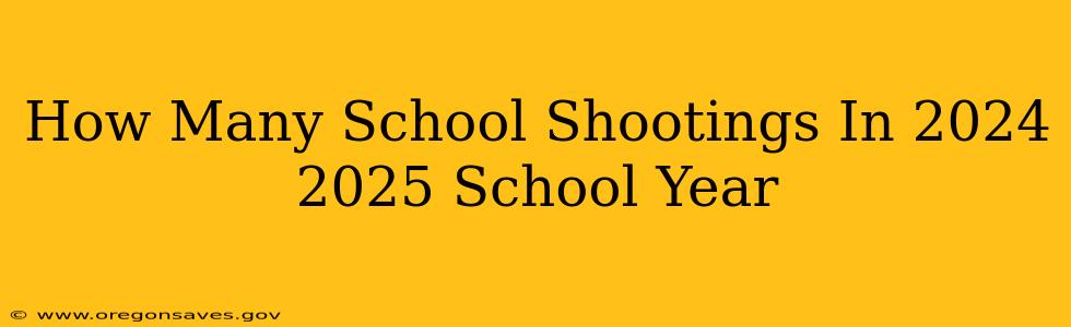 How Many School Shootings In 2024 2025 School Year