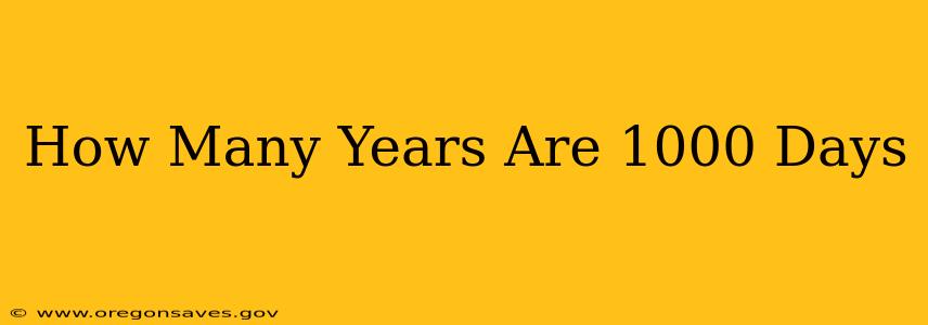 How Many Years Are 1000 Days