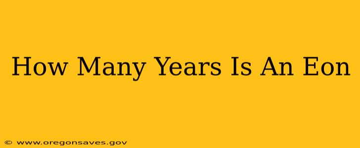 How Many Years Is An Eon