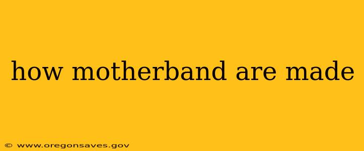 how motherband are made