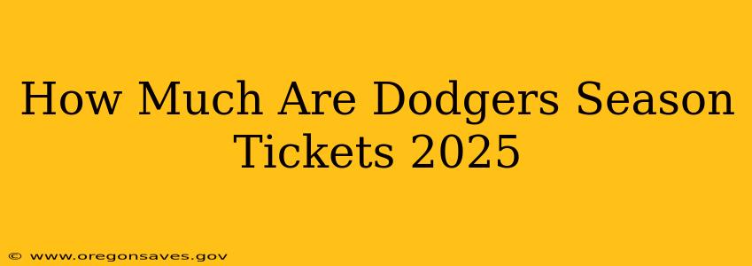 How Much Are Dodgers Season Tickets 2025