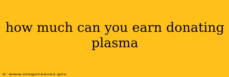 how much can you earn donating plasma