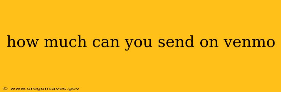 how much can you send on venmo