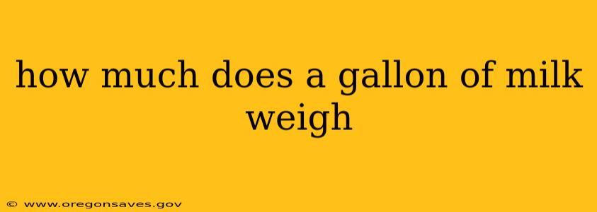 how much does a gallon of milk weigh