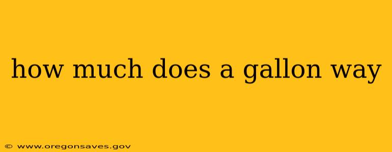 how much does a gallon way