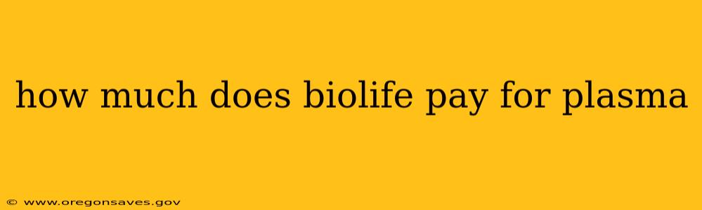 how much does biolife pay for plasma