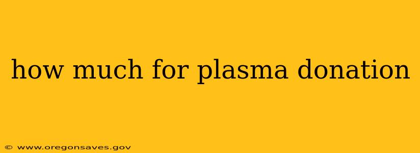 how much for plasma donation