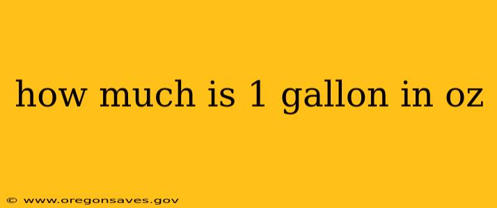 how much is 1 gallon in oz