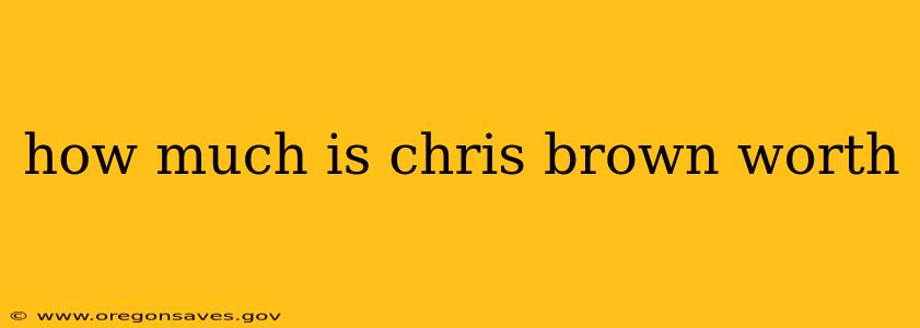 how much is chris brown worth