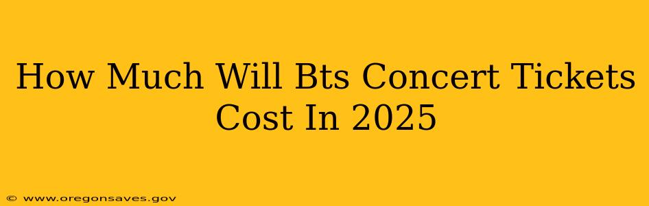 How Much Will Bts Concert Tickets Cost In 2025