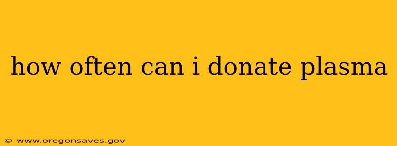 how often can i donate plasma