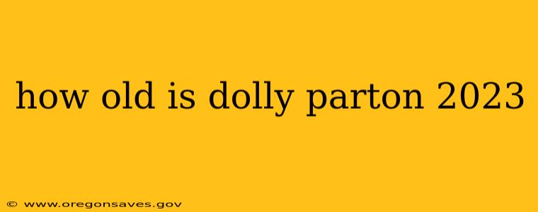 how old is dolly parton 2023