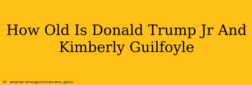 How Old Is Donald Trump Jr And Kimberly Guilfoyle