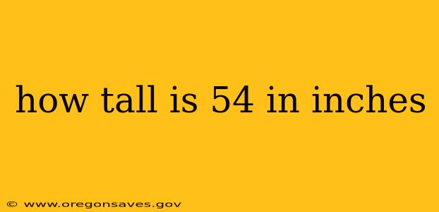 how tall is 54 in inches