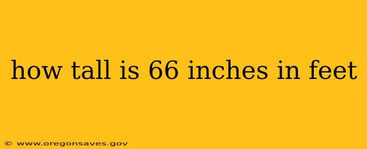 how tall is 66 inches in feet