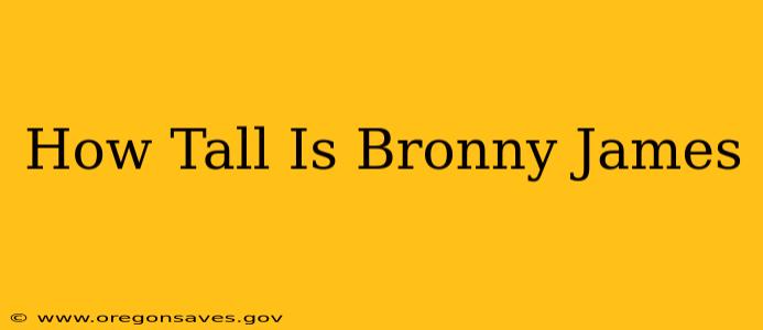 How Tall Is Bronny James