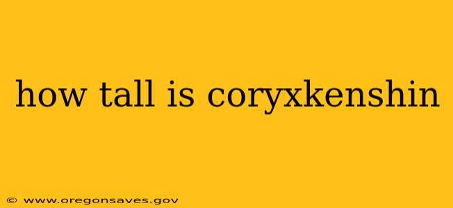 how tall is coryxkenshin