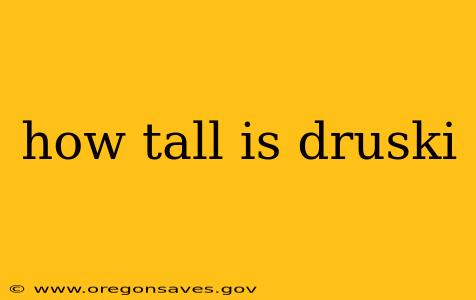 how tall is druski