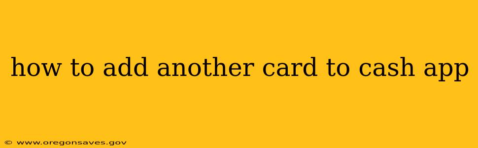 how to add another card to cash app