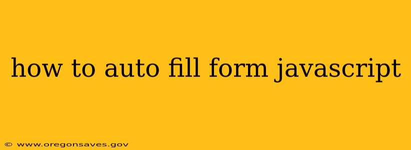 how to auto fill form javascript