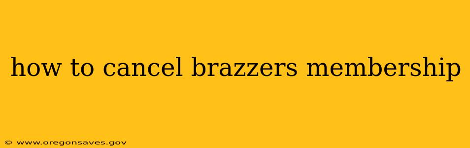 how to cancel brazzers membership