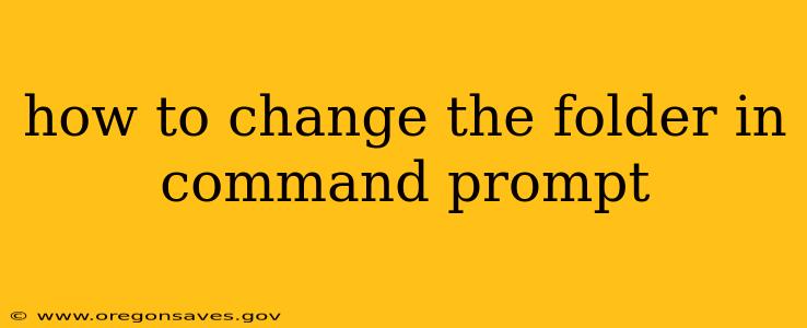 how to change the folder in command prompt
