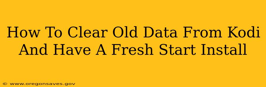 How To Clear Old Data From Kodi And Have A Fresh Start Install