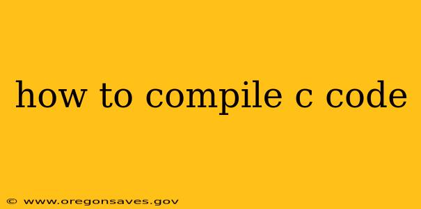 how to compile c code