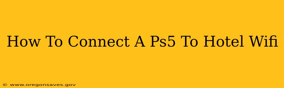 How To Connect A Ps5 To Hotel Wifi