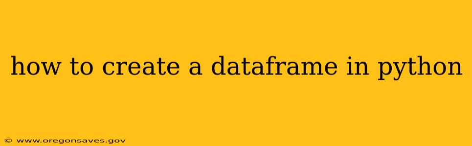 how to create a dataframe in python