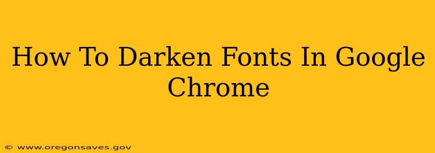 How To Darken Fonts In Google Chrome